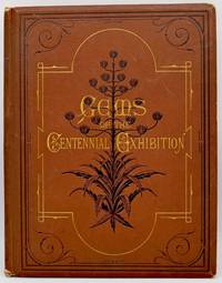 [ILLUSTRATED] GEMS OF THE CENTENNIAL EXHIBITION; CONSISTING OF ILLUSTRATED DESCRIPTIONS OF OBJECTS OF AN ARTISTIC CHARACTER IN THE EXHIBITS OF THE UNITED STATES, GREAT BRITAIN, FRANCE, SPAIN, ITALY GERMANY, BELGIUM NORWAY, SWEDEN, DENMARK, HUNGARY, RUSSIA, JAPAN, CHINA, EGYPT, TURKEY, INDIA, ETC., ETC., AT THE PHILADELPHIA INTERNATIONAL EXHIBITION OF 1876