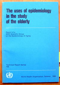 image of The Uses of Epidemiology in the Study of the Elderly. Report of a Who Scientific Group on the Epidemiology of Aging