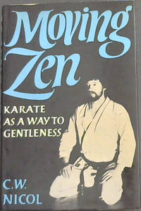 Moving Zen: Karate as a Way to Gentleness by C.W.; Nicol - First Edition - 1975 - from Chapter 1 Books (SKU: 93me)