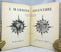 I MARRIED ADVENTURE: The Lives and Adventures of Martin and Osa Johnson by Johnson Osa - 1940