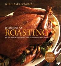Essentials of Roasting : Recipes and Techniques for Delicious Oven-Cooked Meals