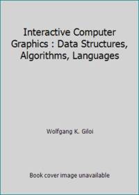 Interactive Computer Graphics : Data Structures, Algorithms, Languages
