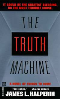 The Truth Machine : A Novel of Things Come