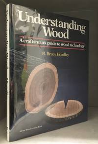 Understanding Wood; A Craftsman's Guide to Wood Technology