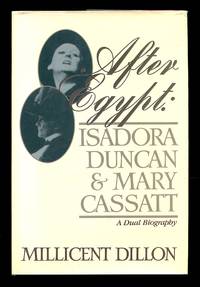 After Egypt: Isadora Duncan & Mary Cassatt, A Dual Biography