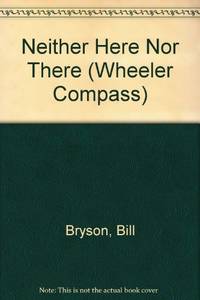 image of Neither Here Nor There: Travels in Europe (Wheeler Compass)