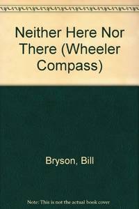 Neither Here Nor There: Travels in Europe (Wheeler Compass) by Bryson, Bill