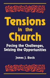 Tensions in the Church : Facing Challenges and Seizing Opportunity