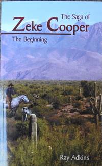 The Saga of Zeke Cooper : The Beginning by Adkins, Ray - 2005