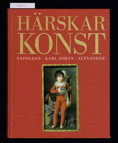 Härskarkonst. Napoleon, Karl Johan, Alexander.…