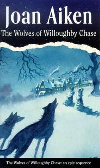 The wolves of Willoughby Chase by Joan Aiken - 20/02/1992