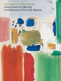 American Art and Philanthropy : Twenty Years of Collecting at the Museum of Fine Arts, Houston