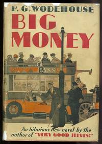 BIG MONEY. by Wodehouse, P.G. (Pelham Grenville Wodehouse .) - 1931