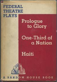 Federal Theatre Plays 1. Prologue to Glory 2. One-Third of a Nation 3. Haiti by CONKLE, E.P., Arthur Arent, and William Dubois - 1938