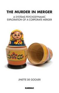 The Murder in Merger: A Systems Psychodynamic Exploration of a Corporate Merger
