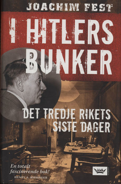 Hitlers bunker. Det tredje rikets siste dager
