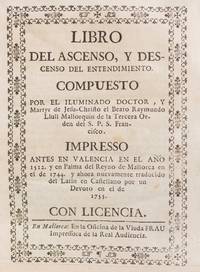 Libro del ascenso, y descenso del entendimiento. Compuesto por el Illuminado Doctor, Y Martyr de Jesu-Christo el Beato Raymundo Llull Mallorquin de la Tercera Orden del S.P.S. Francisco. by Ramón LLULL - Hardcover - 1753 - from Voewood Rare Books and Biblio.co.nz