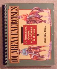 101 Arena Exercises: A Ringside Guide for Horse &amp; Rider by Hill, Cherry - 1995