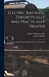 Electric Railways, Theoretically And Practically Treated: Engineering Preliminaries And...