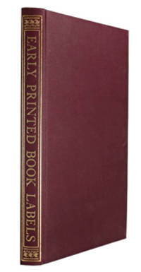 cover of EARLY PRINTED BOOK LABELS : A CATALOGUE OF DATED PERSONAL LABELS AND GIFT LABELS PRINTED IN BRITAIN TO THE YEAR 1760.