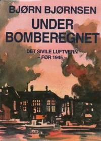 Under bomberegnet. Det sivile luftvern før 1945