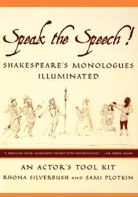 Speak the Speech! : Shakespeare's Monologues Illuminated