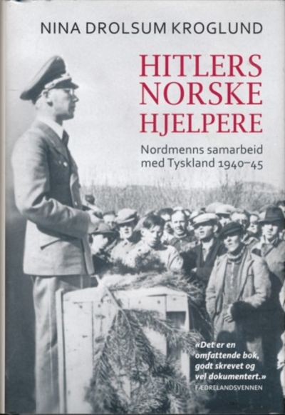 Hitlers norske hjelpere. Nordmenns samarbeide med…