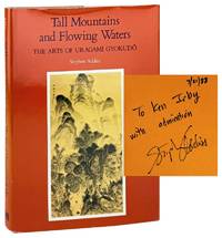 Tall Mountains and Flowing Waters: The Arts of Uragami Gyokudo [Inscribed and Signed by Addiss]