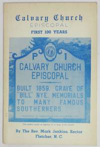 HISTORICAL SKETCH OF CALVARY EPISCOPAL CHURCH ... Organized 1857 - Built 1859.  Fletcher, North Carolina.  Diocese of Western North Carolina.  Written for and published by the Calvary Parish, Fletcher, N. C. for its Centennial Celebration, August, 1959 by Jenkins, Mark - 1959