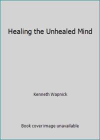 Healing the Unhealed Mind
