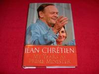 My Years as Prime Minister by ChrÃ©tien, Jean - 2007