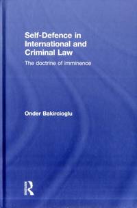Self-Defence in International and Criminal Law: The Doctrine of Imminence