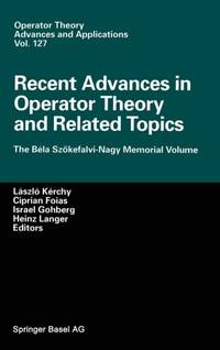 Recent Advances in Operator Theory and Related Topics