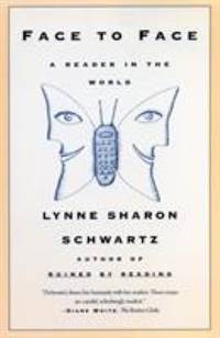 Face to Face : A Reader in the World by Lynne Sharon Schwartz - 2001