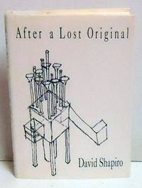 After A Lost Original: A Book of Poems by Shapiro, David - 1994