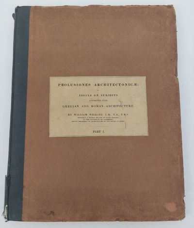 PROLUSIONES ARCHITECTONICAE, OR, ESSAYS ON SUBJECTS CONNECTED WITH GRECIAN AND ROMAN ARCHITECTURE [PART 1]