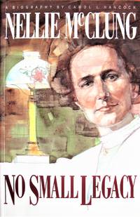 image of No Small Legacy. Canada's Nellie McClung