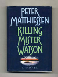 Killing Mister Watson  - 1st Edition/1st Printing by Matthiessen, Peter - 1990