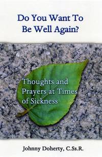 Do You Want to be Well Again?: Thoughts and Prayers at Times of Sickness