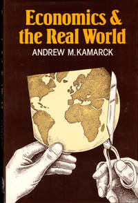 Economics and the Real World by Kamarck, Andrew M - 1983