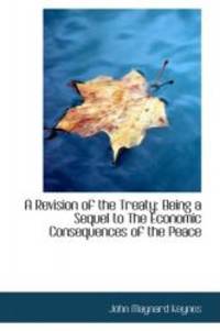 image of A Revision of the Treaty: Being a Sequel to The Economic Consequences of the Peace