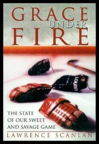 GRACE UNDER FIRE - The State of Our Sweet and Savage Game