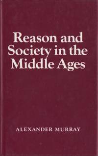 Reason and Society in the Middle Ages.