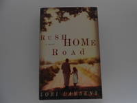 Rush Home Road (signed) by Lansens, Lori - 2002