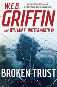 Broken Trust by W. E. B. Griffin; Butterworth, William E., IV - 2016