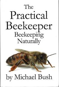 The Practical Beekeeper: Beekeeping Naturally