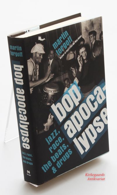 Bop Apocalypse: Jazz, Race, the Beats, and Drugs.