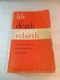 Life Between Death and Rebirth: Sixteen Lectures by Rudolf Steiner - 1978