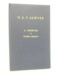 H.A.P. Sawyer. A Memoir by Rupert Martin