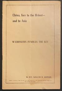 cover of China, key to the Orient - and to Asia. Washington fumbles the key